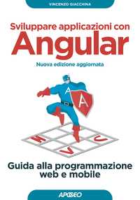 Sviluppare applicazioni con Angular - Nuova edizione aggiornata