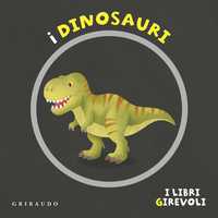 I dinosauri - I libri girevoli