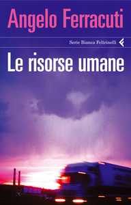 Le risorse umane di Angelo Ferracuti libro del mese a Fahrenheit