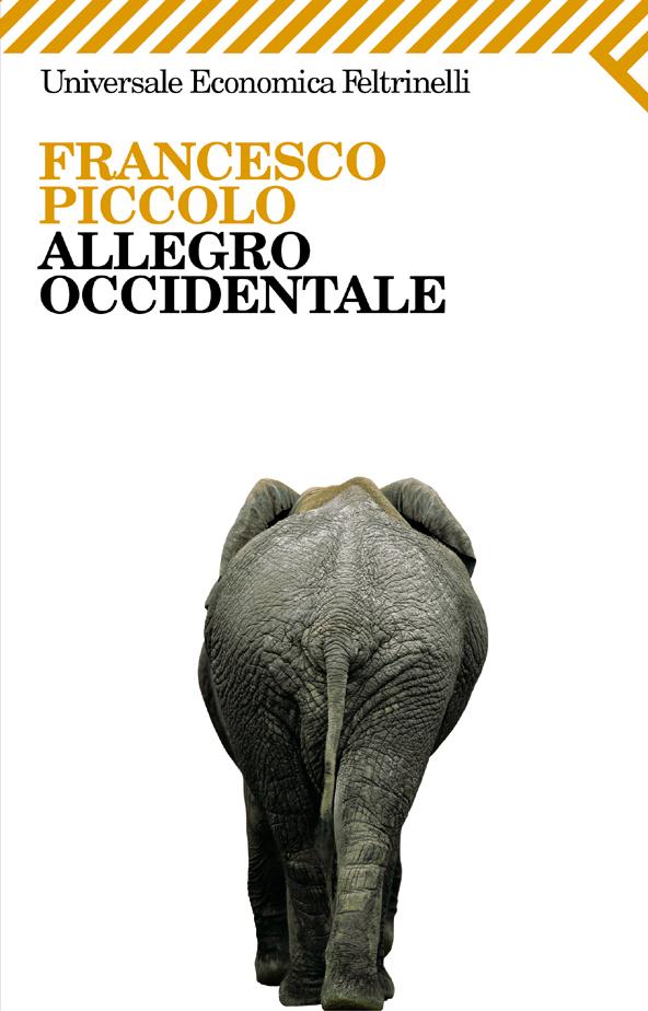 Viaggio nel simbolo ma svuotato di senso. L’Allegro occidentale di Francesco Piccolo