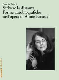 Scrivere la distanza. Forme autobiografiche nell’opera di Annie Ernaux