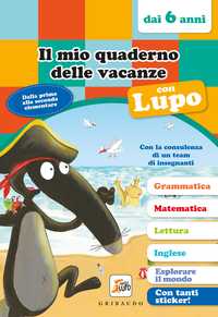 Il mio quaderno delle vacanze con Lupo - dai 6 anni