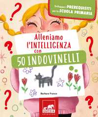 Alleniamo l’intelligenza con 50 indovinelli