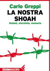 La nostra Shoah. Zoom su Carlo Greppi