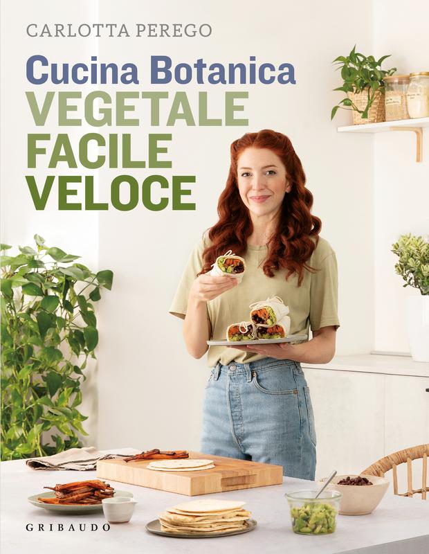 Cucina Botanica. Vegetale, facile, veloce