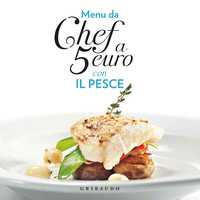 Menu da chef a 5 euro - Con il pesce