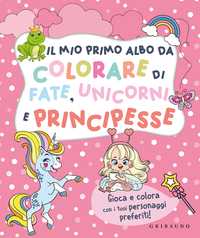 Il mio primo albo da colorare di fate, unicorni e principesse