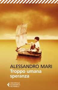 Troppo umana speranza di Alessandro Mari ha vinto il "Premio Viareggio-Repaci"  nella sezione narrativa.