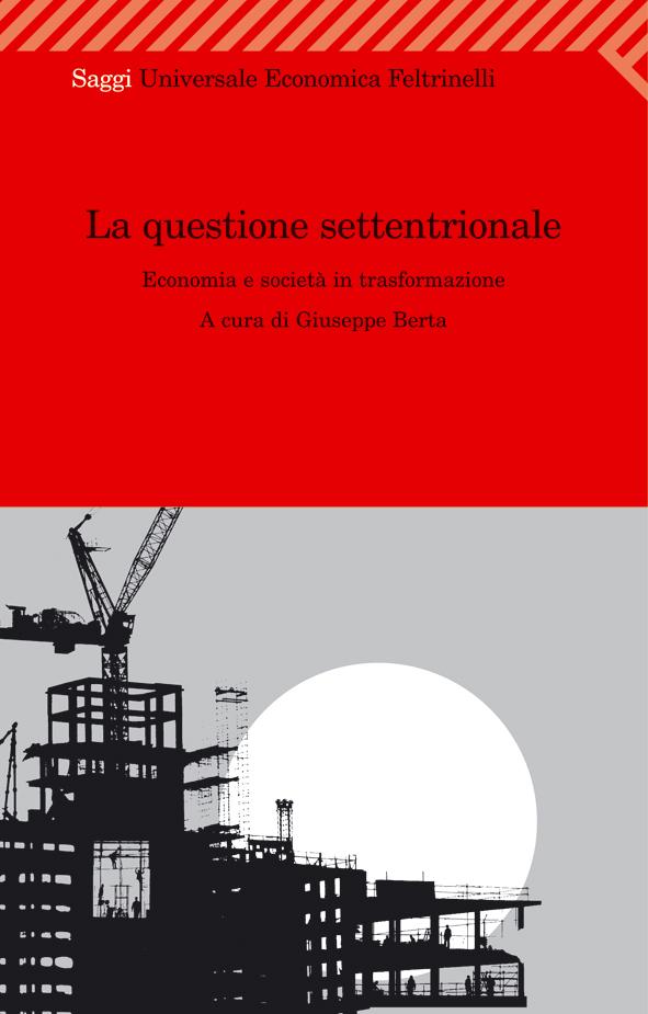 Berta, Bonomi, Mucchetti e Carruba presentano La questione settentrionale: economia e società in trasformazione