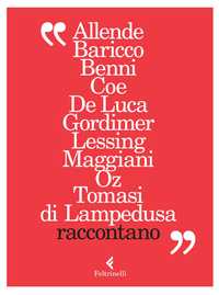 Isabel Allende, Alessandro Baricco, Stefano Benni, Jonathan Coe, Erri De Luca, Nadine Gordimer, Doris Lessing, Maurizio Maggiani, Amos Oz, Giuseppe Tomasi di Lampedusa raccontano