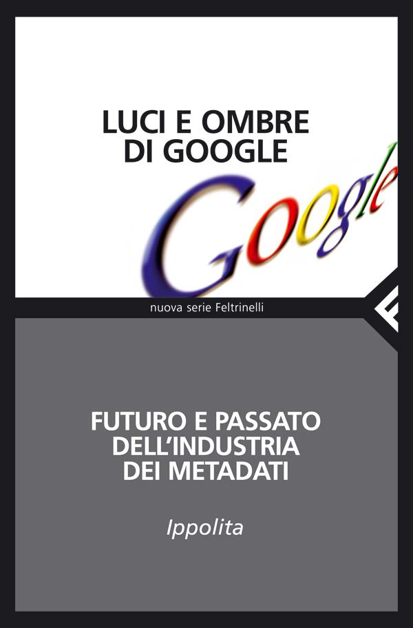 Google, indispensabile ma ambiguo e mosso dal business. Un colloquio con il collettivo Ippolita