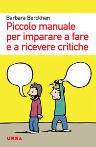 Piccolo manuale per imparare a fare e a ricevere critiche