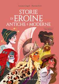 Storie di eroine antiche e moderne