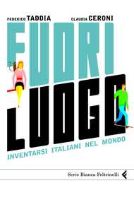 Fuori luogo. Inventarsi italiani nel mondo