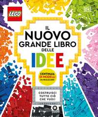LEGO® - Il nuovo grande libro delle idee