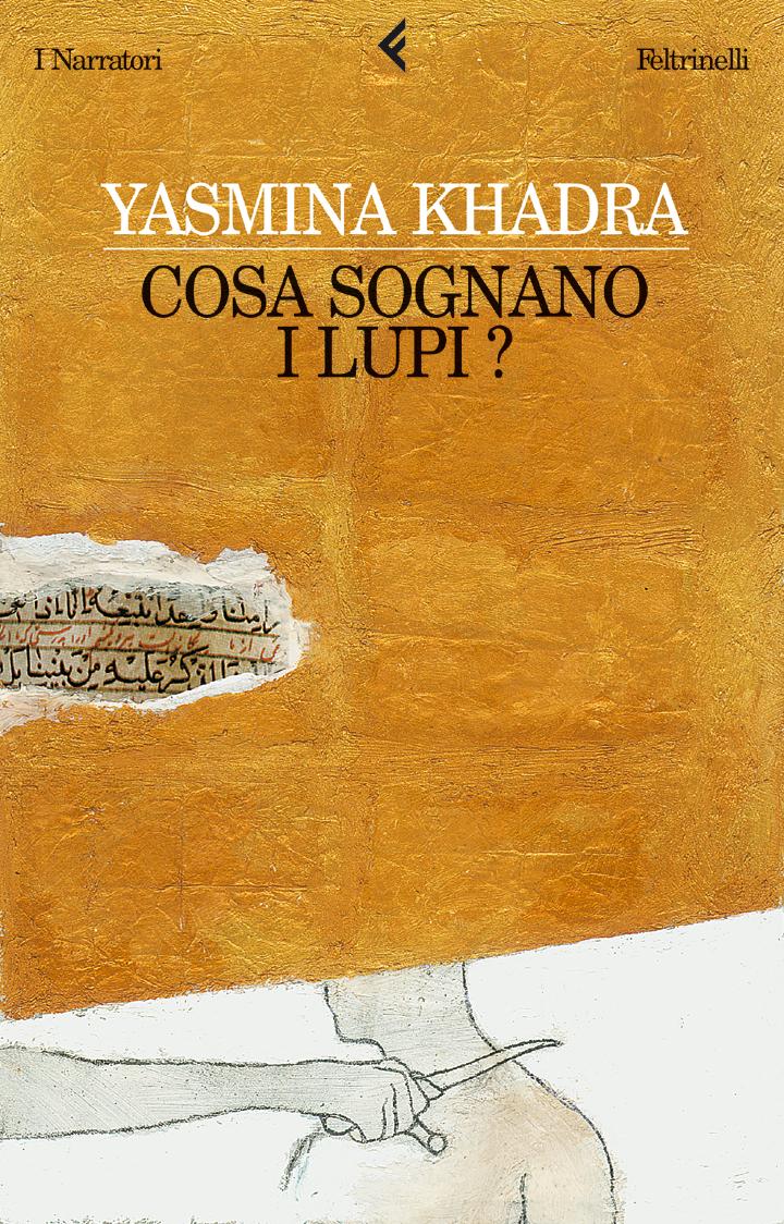 Yasmina Khadra
presenta
Cosa sognano i lupi?