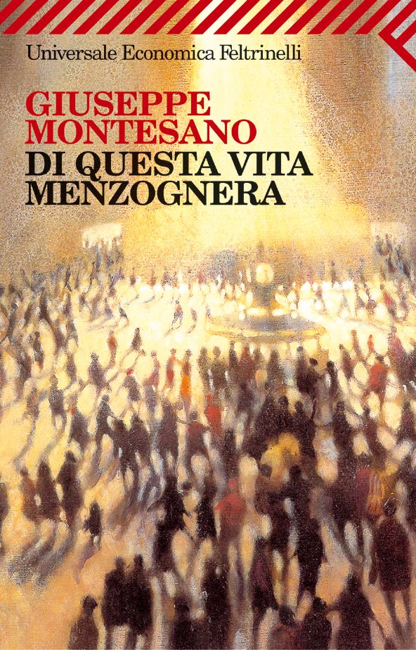 Letture da Di questa vita menzognera di Giuseppe Montesano